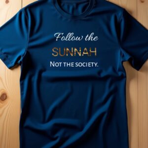Premium Half Sleeve T-shirt Follow The Sunnah,Not The Society